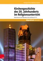 Cover-Bild Kirchengeschichte des 20. Jahrhunderts im Religionsunterricht
