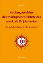 Cover-Bild Kirchengeschichte des thüringischen Eichsfeldes vom 8. bis 20. Jahrhundert