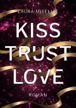 Cover-Bild Kiss. Trust. Love.