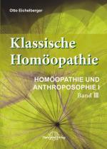 Cover-Bild Klassische Homöopathie-Homöopathie und Anthroposophie I - Band 3