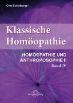 Cover-Bild Klassische Homöopathie- Homöopathie und Anthroposophie II - Band 4