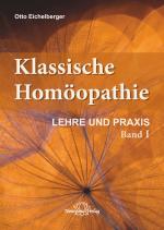 Cover-Bild Klassische Homöopathie- Lehre und Praxis - Band 1