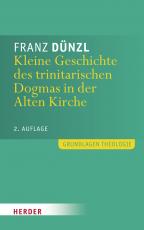 Cover-Bild Kleine Geschichte des trinitarischen Dogmas in der Alten Kirche