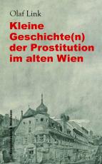 Cover-Bild Kleine Geschichte(n) der Prostitution im alten Wien