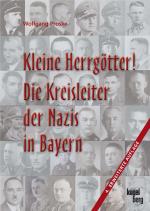 Cover-Bild Kleine Herrgötter! Die Kreisleiter der Nazis in Bayern