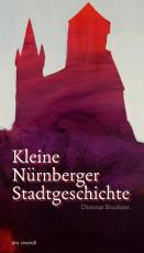 Cover-Bild Kleine Nürnberger Stadtgeschichte