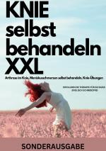Cover-Bild KNIE selbst behandeln XXL Arthrose im Knie, Meniskusschmerzen selbst behandeln, Knie-Übungen: ERFOLGREICHE THERAPIE FÜR ZUHAUSE – ENDLISCH SCHMERZFREI - SONDERAUSGABE