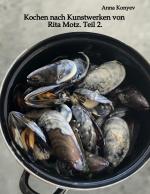Cover-Bild Kochen nach Kunstwerken von Rita Motz. Teil 2.