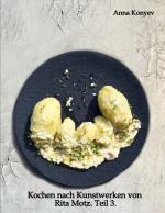 Cover-Bild Kochen nach Kunstwerken von Rita Motz. Teil 3.