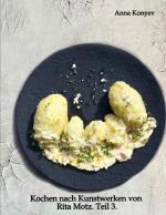 Cover-Bild Kochen nach Kunstwerken von Rita Motz. Teil 3.