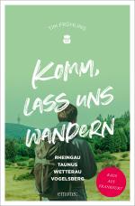 Cover-Bild Komm, lass uns wandern. Rheingau, Taunus, Wetterau, Vogelsberg