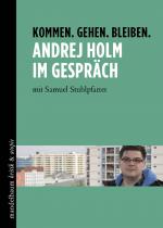 Cover-Bild Kommen. Gehen. Bleiben. Andrej Holm im Gespräch