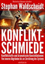 Cover-Bild KONFLIKTSCHMIEDE: Konfliktstoffe und dramatische Konstellationen: Von inneren Abgründen bis zur Zerstörung des Systems