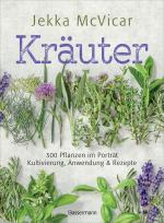 Cover-Bild Kräuter: 300 Pflanzen im Porträt - Kultivierung, Anwendung und Rezepte