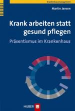 Cover-Bild Krank arbeiten statt gesund pflegen