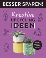 Cover-Bild Kreative Upcycling-Ideen • Besser Sparen!