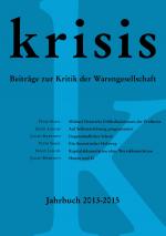 Cover-Bild Krisis - Beiträge zur Kritik der Warengesellschaft / Krisis - Jahrbuch 2013 - 2015