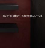 Cover-Bild Kurt Sigrist – Raum Skulptur
