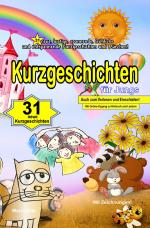 Cover-Bild Kurzgeschichten für Jungs - 31 neue, lustige, spannende, fröhliche und entspannende Kurzgeschichten und Märchen!