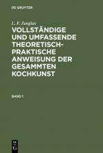 Cover-Bild L. F. Jungius: Vollständige und umfassende theoretisch-praktische... / L. F. Jungius: Vollständige und umfassende theoretisch-praktische.... Band 1