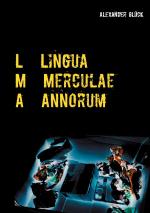Cover-Bild L M A. Lingua Merculae Annorum.