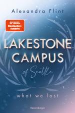 Cover-Bild Lakestone Campus of Seattle, Band 2: What We Lost (Band 2 der unwiderstehlichen New-Adult-Reihe von SPIEGEL-Bestsellerautorin Alexandra Flint)