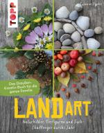 Cover-Bild Land Art. Das Draußen-Kreativ-Buch für die ganze Familie