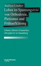 Cover-Bild Leben im Spannungsfeld von Orthodoxie, Pietismus und Frühaufklärung
