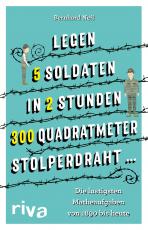 Cover-Bild "Legen 5 Soldaten in 2 Stunden 300 Quadratmeter Stolperdraht …"