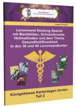 Cover-Bild Lenormand Deutung Spezial mit Bachblüten, Schüsslersalze, Heilmethoden und dem Thema Gesundheit/Krankheit in den 36 und 40 Lenormandkarten