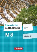 Cover-Bild Lernstufen Mathematik - Mittelschule Bayern 2017 - 8. Jahrgangsstufe