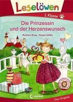 Cover-Bild Leselöwen 1. Klasse - Die Prinzessin und der Herzenswunsch