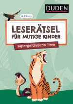 Cover-Bild Leserätsel für mutige Kinder - Supergefährliche Tiere - ab 6 Jahren