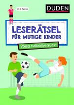 Cover-Bild Leserätsel für mutige Kinder - Völlig fußballverrückt - ab 7 Jahren