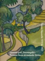 Cover-Bild «Leuchte grell, Zitronengelb!» Hermann Hesse als malender Dichter