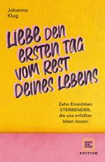 Cover-Bild Liebe den ersten Tag vom Rest deines Lebens