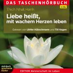 Cover-Bild Liebe heißt, mit wachem Herzen leben. Das Taschenhörbuch