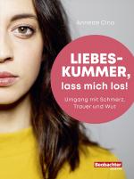 Cover-Bild Liebeskummer, lass mich los!