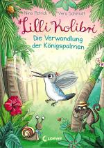 Cover-Bild Lilli Kolibri - Die Verwandlung der Königspalmen