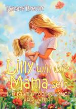 Cover-Bild Lilly will wie Mama sein - Ein Mama-Tochter-Buch ab 3 Jahren