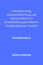 Cover-Bild Literalisierung, Verschriftlichung und Sprachreform in Grimmelshausens Roman „Simplicissimus Teutsch“
