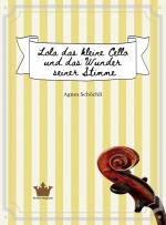 Cover-Bild Lola das kleine Cello und das Wunder seiner Stimme