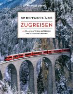 Cover-Bild LONELY PLANET Bildband Spektakuläre Zugreisen
