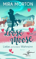 Cover-Bild Loose Moose — Liebe und anderer Wahnsinn