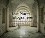 Cover-Bild Lost Places fotografieren