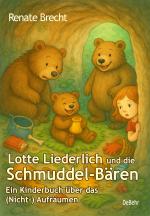 Cover-Bild Lotte Liederlich und die Schmuddel-Bären - Ein Kinderbuch über das (Nicht-) Aufräumen