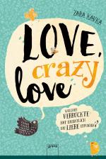 Cover-Bild Love, crazy love. Welcher Verrückte hat eigentlich die Liebe erfunden?