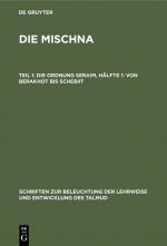 Cover-Bild Ludwig A. Rosenthal: Die Mischna / Die Ordnung Seraim, Hälfte 1: Von Berakhot bis Schebiit