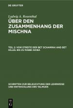 Cover-Bild Ludwig A. Rosenthal: Über den Zusammenhang der Mischna / Vom Streite der Bet Schammai and Bet Hillel bis zu Rabbi Akiba