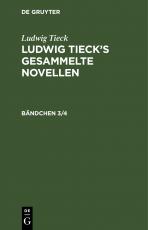 Cover-Bild Ludwig Tieck: Ludwig Tieck’s gesammelte Novellen / Ludwig Tieck: Ludwig Tieck’s gesammelte Novellen. Bändchen 3/4